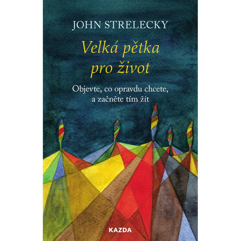 Velká pětka pro život - Objevte, co opravdu chcete, a začněte tím žít