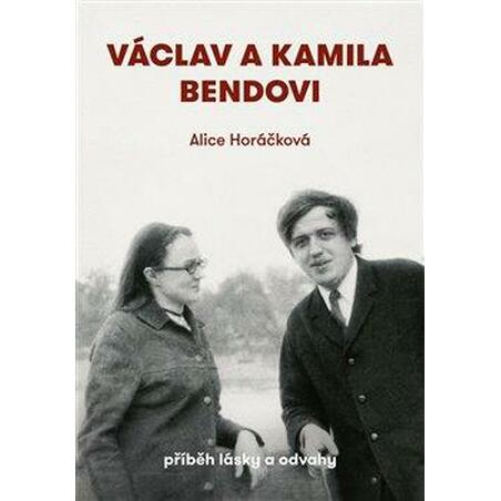 Václav a Kamila Bendovi - Příběh lásky a odvahy