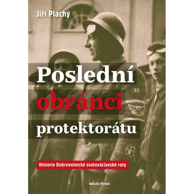 Poslední obránci protektorátu - Historie Dobrovolnické svatováclavské roty