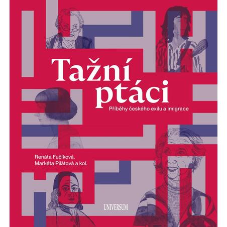 Tažní ptáci - Příběhy českého exilu a imigrace