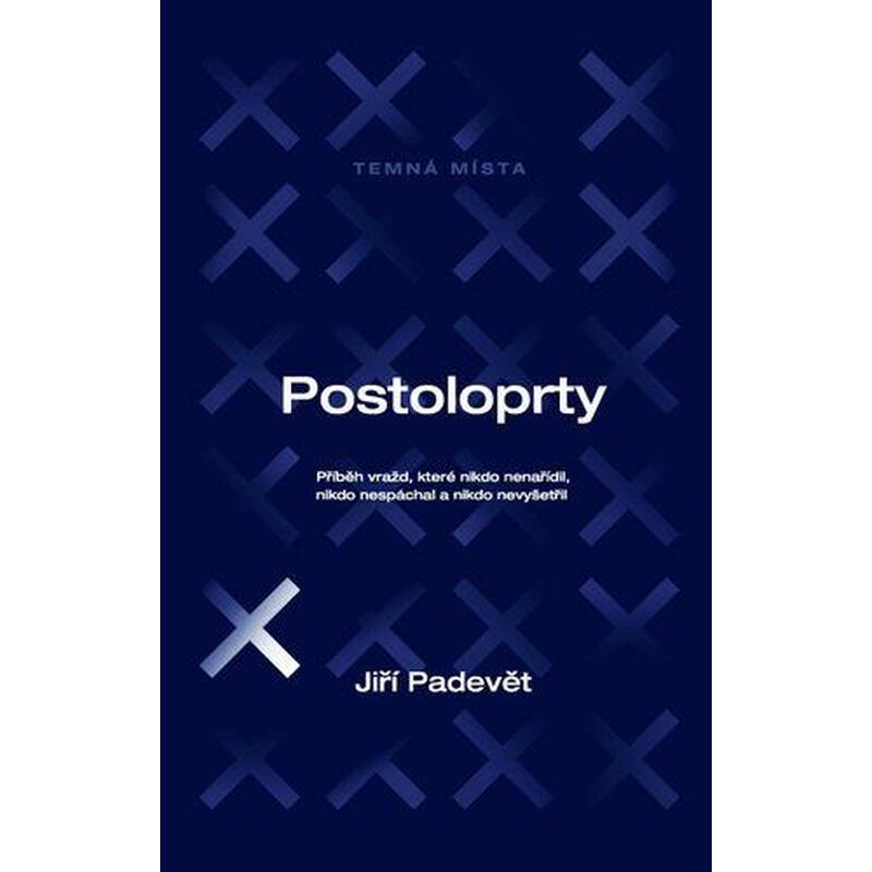 Postoloprty - Příběh vražd, které nikdo nenařídil, nikdo nespáchal a nikdo nevyšetřil