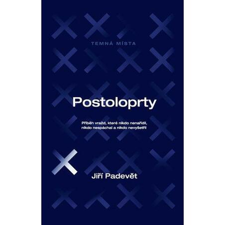 Postoloprty - Příběh vražd, které nikdo nenařídil, nikdo nespáchal a nikdo nevyšetřil