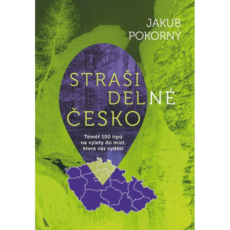 Strašidelné Česko - Témě 100 tipů na výlety do míst která vás vyděsí