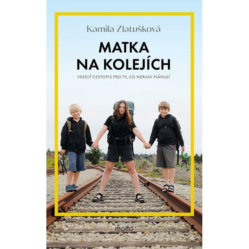 Matka na kolejích - Veselý cestopis pro ty, co neradi plánují