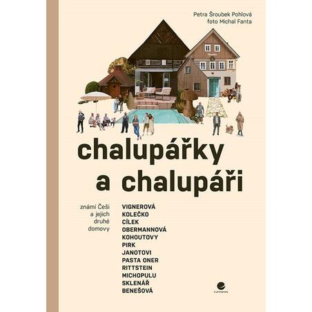 Chalupářky a chalupáři - Známí Češi a jejich druhé domovy
