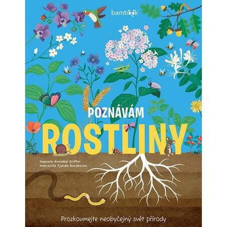 Poznávám rostliny - Prozkoumejte neobyčejný svět přírody