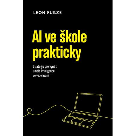 AI ve škole prakticky - Strategie pro využití umělé inteligence ve vzdělávání