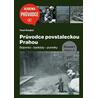 Průvodce povstaleckou Prahou. Svazek I.+ II. - Bojovníci – barikády – pomníky Praha 1-5 + Praha 6-22