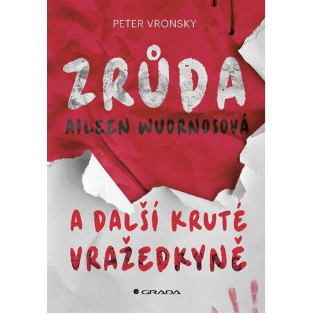 Zrůda Aileen Wuornosová a další kruté vražedkyně