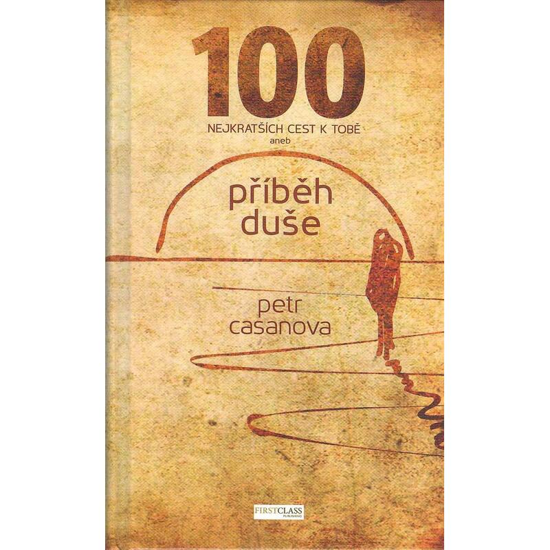 100 nejkratších cest k Tobě aneb Příběh duše