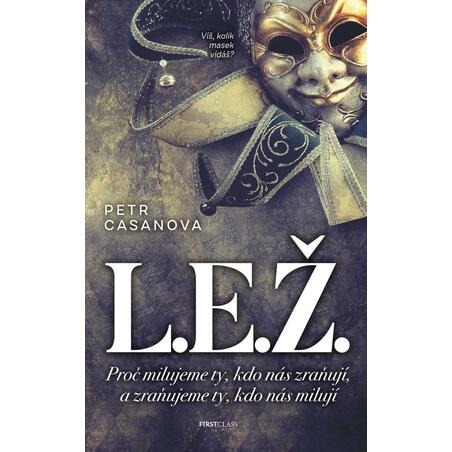 L.E.Ž. - Proč milujeme ty, kteří nás zraňují a zraňujeme ty, kteří nás milují.