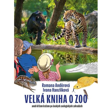 Velká kniha o ZOO aneb křížem krážem po českých zoologických zahradách