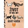 Život by měl mít devět koček