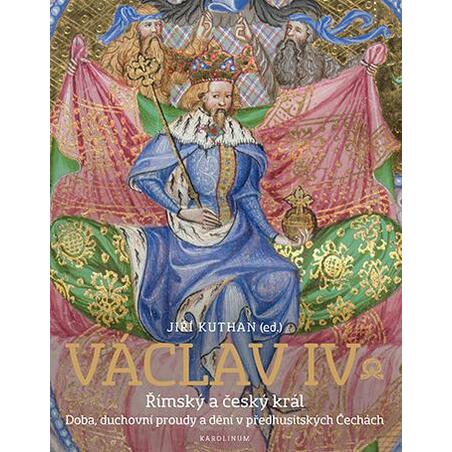Václav IV. Římský a český král - Doba, duchovní proudy a dění v předhusitských Čechách