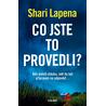 Co jste to provedli?