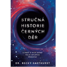 Stručná historie černých děr: A proč o nich máme tolik mylných představ