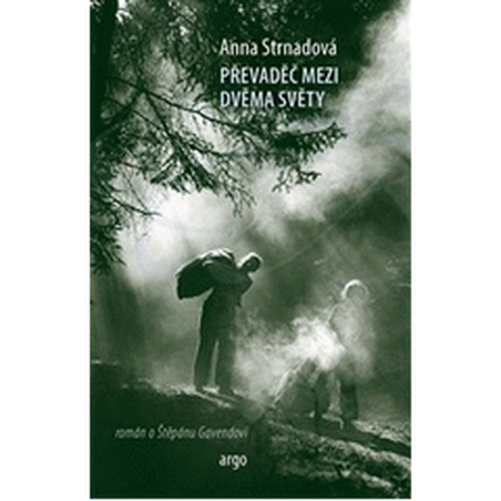 Převaděč mezi dvěma světy: román o Štěpánu Gavendovi