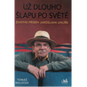 Životní příběh Jaroslava Uhlíře – Už dlouho šlapu po světě