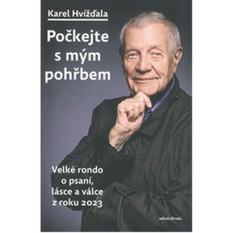 Počkejte s mým pohřbem: Velké rondo o psaní, lásce a válce z roku 2023