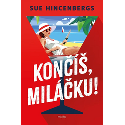 Končíš, miláčku!