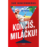 Končíš, miláčku!