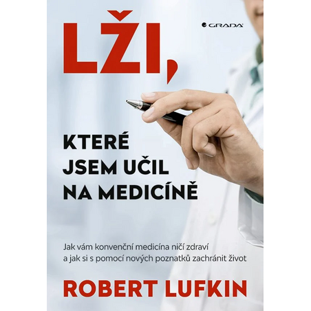Lži, které jsem se učil na medicíně: Jak vám konvenční medicína ničí zdraví a jak si můžete zachránit život