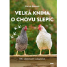 Velká kniha o chovu slepic - XXL vědomostí o slepicích