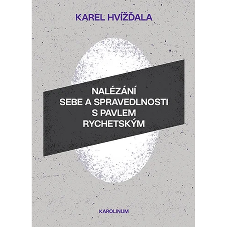 Nalézání sebe a spravedlnosti s Pavlem Rychetským