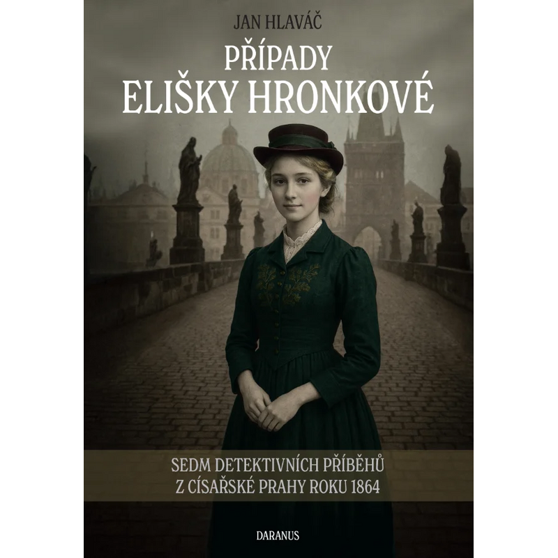 Případy Elišky Hronkové: Sedm detektivních příběhů z císařské Prahy roku 1864