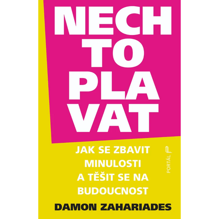 Nech to plavat - Jak se zbavit minulosti a těšit se na budoucnost