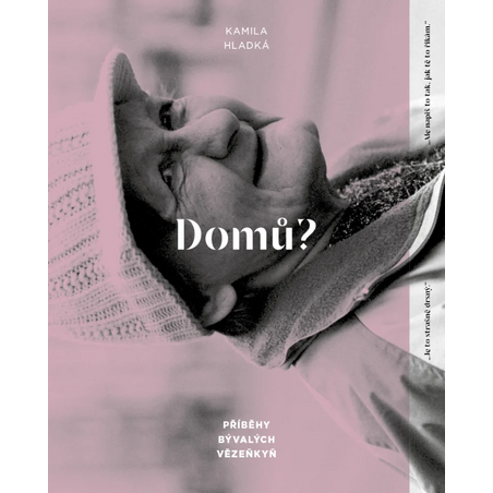 Domů?: Příběhy bývalých vězeňkyň