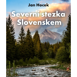 Severní stezka Slovenskem:...