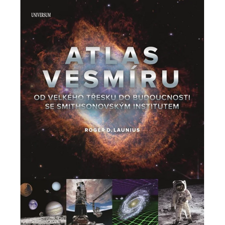 Atlas vesmíru: Od velkého třesku do budoucnosti se Smithsonovským institutem