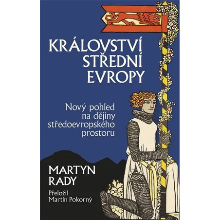 Království střední Evropy: Nový pohled na dějiny středoevropského prostoru