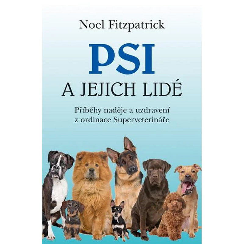 Psi a jejich lidé - Příběhy naděje a uzdravení z ordinace Superveterináře
