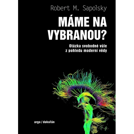 Máme na vybranou? Otázka svobodné vůle z pohledu moderní vědy