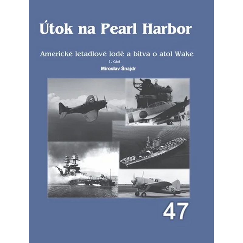 Útok na Pearl Harbor - Americké letadlové lodě a bitva o atol Wake 1. část