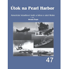 Útok na Pearl Harbor - Americké letadlové lodě a bitva o atol Wake 1. část