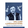 Jako anděl s polámanými křídly: Duchovní profil Karla Kryla