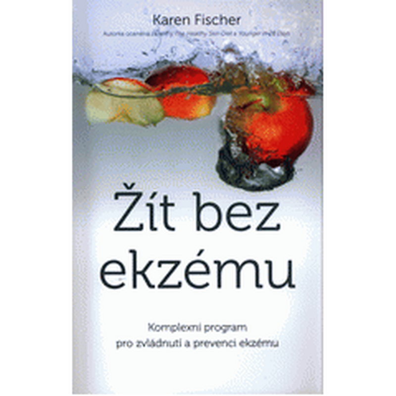 Žít bez ekzému - Komplexní program pro zvládnutí a prevenci ekzému