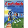 O mašinkách - Pohádky na kolejích