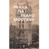 Praha na prahu moderny - Velký průvodce po architektuře 1850-1900