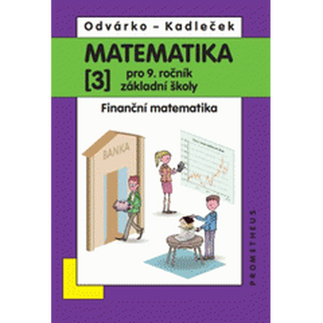 Matematika pro 9. roč. ZŠ - 3.díl - Finanční matematika - přepracované vydání