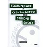 Komunikace v českém jazyce pro SŠ - Pracovní sešit