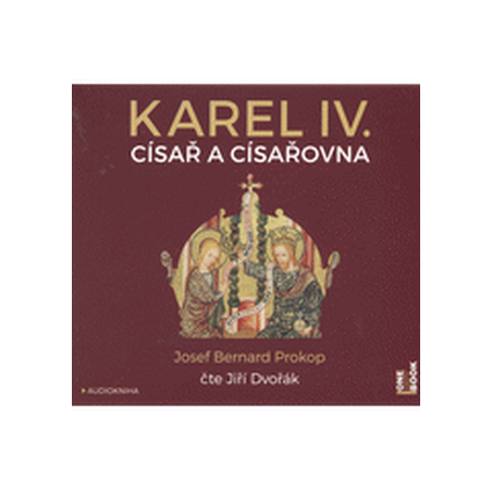 Karel IV. - Císař a císařovna - CDmp3 (Čte Jiří Dvořák)